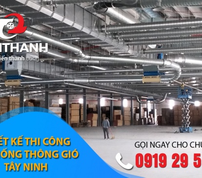 Thiết kế thi công hệ thống thông gió tại Tây Ninh