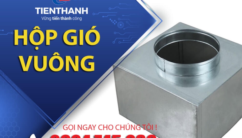 KHÁM PHÁ HỘP GIÓ VUÔNG - SỰ HOÀN HẢO TRONG HỆ THỐNG THÔNG GIÓ